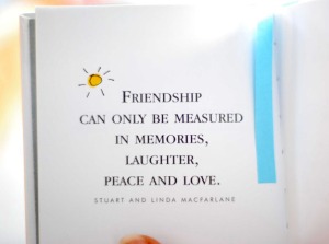 Friendship can only be measured in memories, laughter, peace and love.